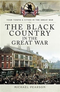 Abbildung von: Black Country in the Great War - Pen and Sword