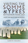 Cover: Visiting the Somme & Ypres Battlefields Made Easy - Pen and Sword