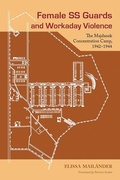 Cover: Female SS Guards and Workaday Violence - Michigan State University Press