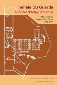 Enlarge image Cover: Female SS Guards and Workaday Violence - Michigan State University Press