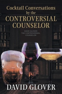 Enlarge image Cover: Cocktail Conversations by the Controversial Counselor - Xlibris