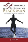 Cover: Life Experience of a Self-Respecting Black Man - Page Publishing, Inc.
