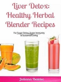 Abbildung von: Liver Detox: Healthy Herbal Blender Recipes - Inge Baum