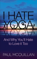 Cover: I Hate Yoga - Morgan James Publishing