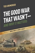 Cover: The Good War That Wasn't--And Why It Matters - Wipf & Stock Publishers