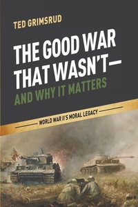 Enlarge image Cover: The Good War That Wasn't--And Why It Matters - Wipf & Stock Publishers