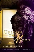 Cover: Unleash the Moon (the Preternaturals Book 6) - Blue Pencil Media