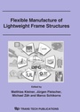 Cover: Flexible Manufacture of Lightweight Frame Structures, 2006 - Trans Tech Publications Ltd