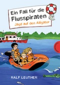 Cover: Ein Fall f&uuml;r die Flusspiraten 1: Jagd auf den Alligator - Thienemann