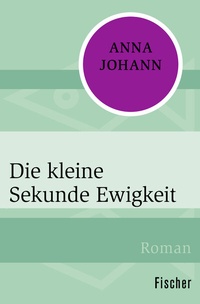 Abbildung von: Die kleine Sekunde Ewigkeit - Fischer Taschenbuch