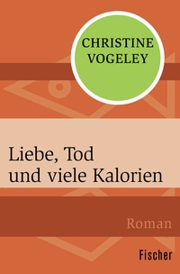 Abbildung von: Liebe, Tod und viele Kalorien - Fischer Taschenbuch