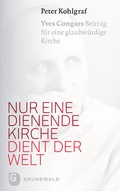 Cover: Nur eine dienende Kirche dient der Welt - Matthias-Gr&uuml;newald