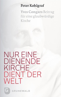Abbildung von: Nur eine dienende Kirche dient der Welt - Matthias-Grünewald