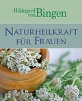 Cover: Hildegard von Bingen: Naturheilkraft f&uuml;r Frauen - KOMET