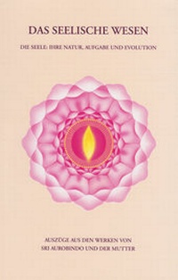 Abbildung von: Das seelische Wesen - Sri Aurobindo Ashram, Sri Aurobindo Society