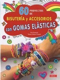 Cover: 60 proyectos de bisuter&iacute;a y accesorios con gomas el&aacute;sticas - Editorial El Drac, S.L.