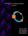 Cover: The GNU Octave 3.8 Reference Manual - Part 2/2 - Samurai Media Limited