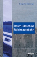 Cover: Raum-Maschine Reichsautobahn - Kulturverlag Kadmos Berlin