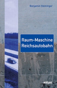 Abbildung von: Raum-Maschine Reichsautobahn - Kulturverlag Kadmos Berlin