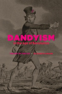 Abbildung von: Dandyism in the Age of Revolution - University of Chicago Press