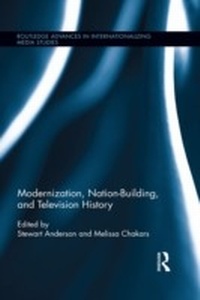 Bild vergrößern Bild: Modernization, Nation-Building, and Television History - Routledge