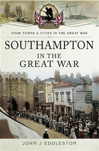 Abbildung von: Southampton in the Great War - Pen and Sword