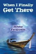 Cover: When I Finally Get There - Strategic Book Publishing