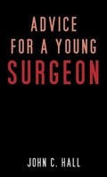Cover: Advice for a Young Surgeon - Vivid Publishing