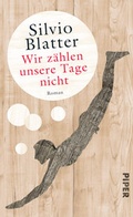 Cover: Wir z&auml;hlen unsere Tage nicht - Piper