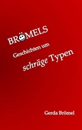 Cover: Br&ouml;mels Geschichten um schr&auml;ge Typen - BoD - Books on Demand