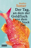 Cover: Der Tag, an dem der Goldfisch aus dem 27. Stock fiel - DuMont Buchverlag