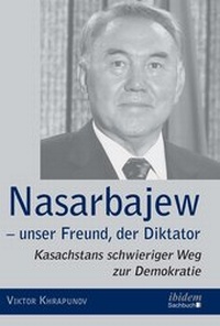 Abbildung von: Nasarbajew - unser Freund, der Diktator - ibidem