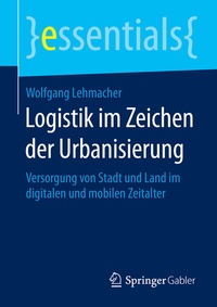 Abbildung von: Logistik im Zeichen der Urbanisierung - Springer Gabler