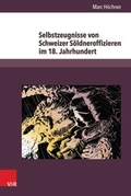 Cover: Selbstzeugnisse von Schweizer S&ouml;ldneroffizieren im 18. Jahrhundert - V&R unipress