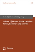 Cover: Urbane (T)R&auml;ume: St&auml;dte zwischen Kultur, Kommerz und Konflikt - Nomos