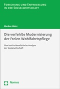 Cover: Die verfehlte Modernisierung der Freien Wohlfahrtspflege - Nomos