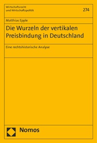 Abbildung von: Die Wurzeln der vertikalen Preisbindung in Deutschland - Nomos