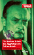 Cover: Die Berliner Schule der &Auml;gyptologie im Dritten Reich - Kulturverlag Kadmos Berlin