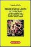 Cover: Ebrei e musulmani non hanno lo stesso dio dei crisitani - Mater et magistra;Amicizia Cristiana