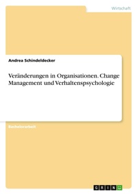 Abbildung von: Veraenderungen in Organisationen. Change Management und Verhaltenspsychologie - GRIN Verlag