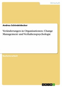Abbildung von: Veränderungen in Organisationen. Change Management und Verhaltenspsychologie - GRIN Verlag