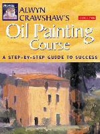 Abbildung von: Alwyn Crawshaw's Oil Painting Course - Collins