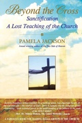 Cover: Beyond the Cross, Sanctification, A Lost Teaching of the Church - Agape Publishing, Inc.