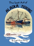 Cover: The Lost Art of ALASKA FISHING Part One - Ruggedisland Publishing