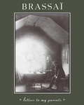 Cover: Brassai - Letters to My Parents - University of Chicago Press