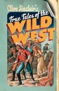 Cover: Clive Sinclair's True Tales of the Wild West - Picador