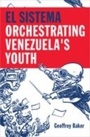 Cover: El Sistema: Orchestrating Venezuela's Youth - Oxford University Press