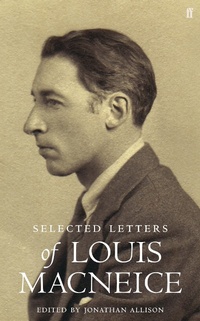Enlarge image Cover: Letters of Louis MacNeice - Faber & Faber