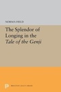 Cover: The Splendor of Longing in the Tale of the Genji - Princeton University Press