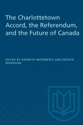 Cover: The Charlottetown Accord, the Referendum, and the Future of Canada - University of Toronto Press